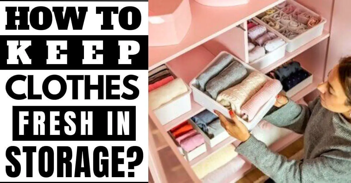 How to keep clothes fresh in storage