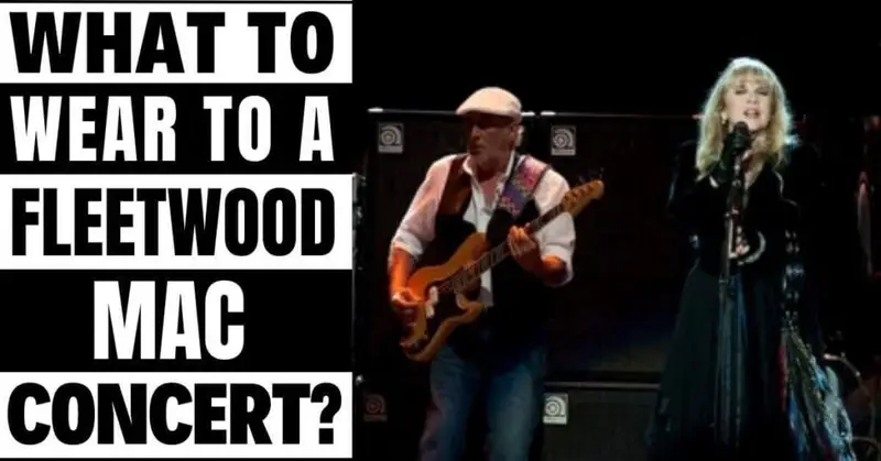 What to Wear to a Fleetwood Mac Concert