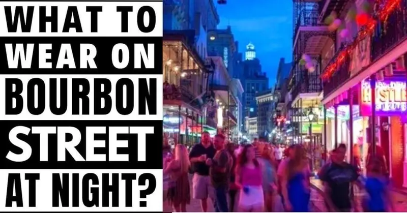 What To Wear On Bourbon Street At Night