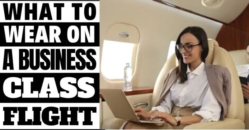 What to Wear on a Business Class Flight