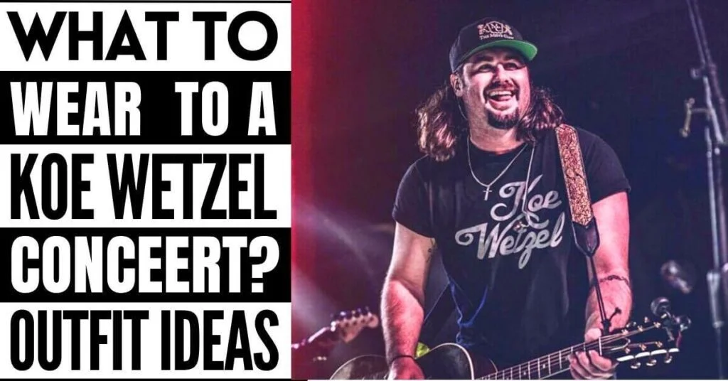 What to Wear to a Koe Wetzel Concert