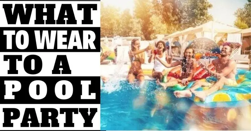 What to wear to a pool party